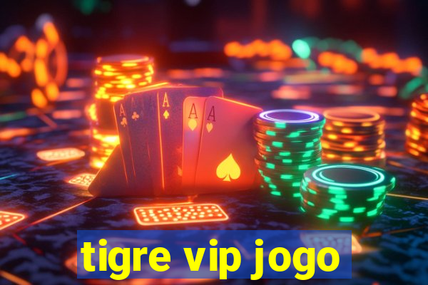 tigre vip jogo